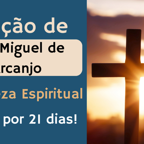 Oração de São Miguel de 21 dias para limpeza espiritual